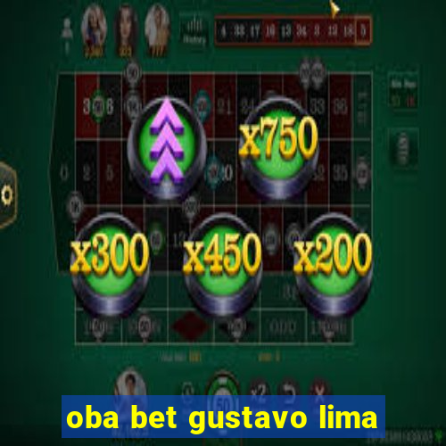 oba bet gustavo lima